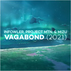 Infowler, project mtn. & Mizu - Vagabond (2021 Version)