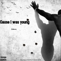 2022 ShiMoney Cause I Was Young Prod. MaxPain
