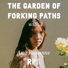 The Garden of Forking Paths - S3E5 With Ana Roxanne