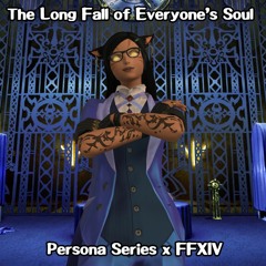 The Long Fall Of Everyone's Soul - Persona Series x FFXIV