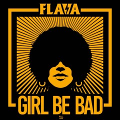 Flava - Girl Be Bad