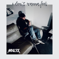 i don't wanna feel