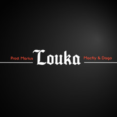 LOUKA - MCF x DAGO