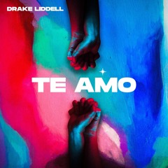 Drake Liddell - Te Amo * Free Download *