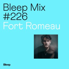 Bleep Mix #226 - Fort Romeau