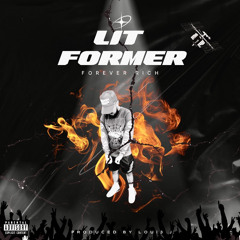 Forever Rich - Lit Former (Prod. Loui3 J)