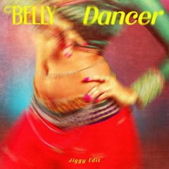 Belly Dancer - JIGGY Edit