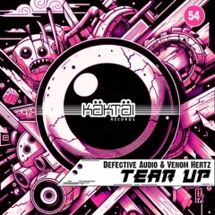 Defective Audio & Venom Hertz - Tear Up - Kaktai Records  OUT NOW