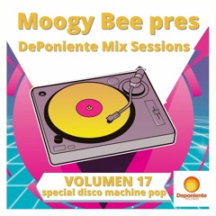 Moogy Bee pres DePoniente Mix Sessions Vol. 17(Special Disco Machine Pop)
