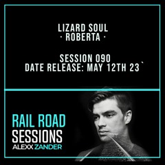 Lizard Soul // Railroad-sessions/episodes/090 collab. with Alexx Zander