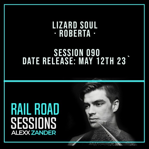 Lizard Soul // Railroad-sessions/episodes/090 collab. with Alexx Zander