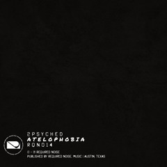 2psyched - Atelophobia