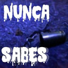 NUNCA SABES