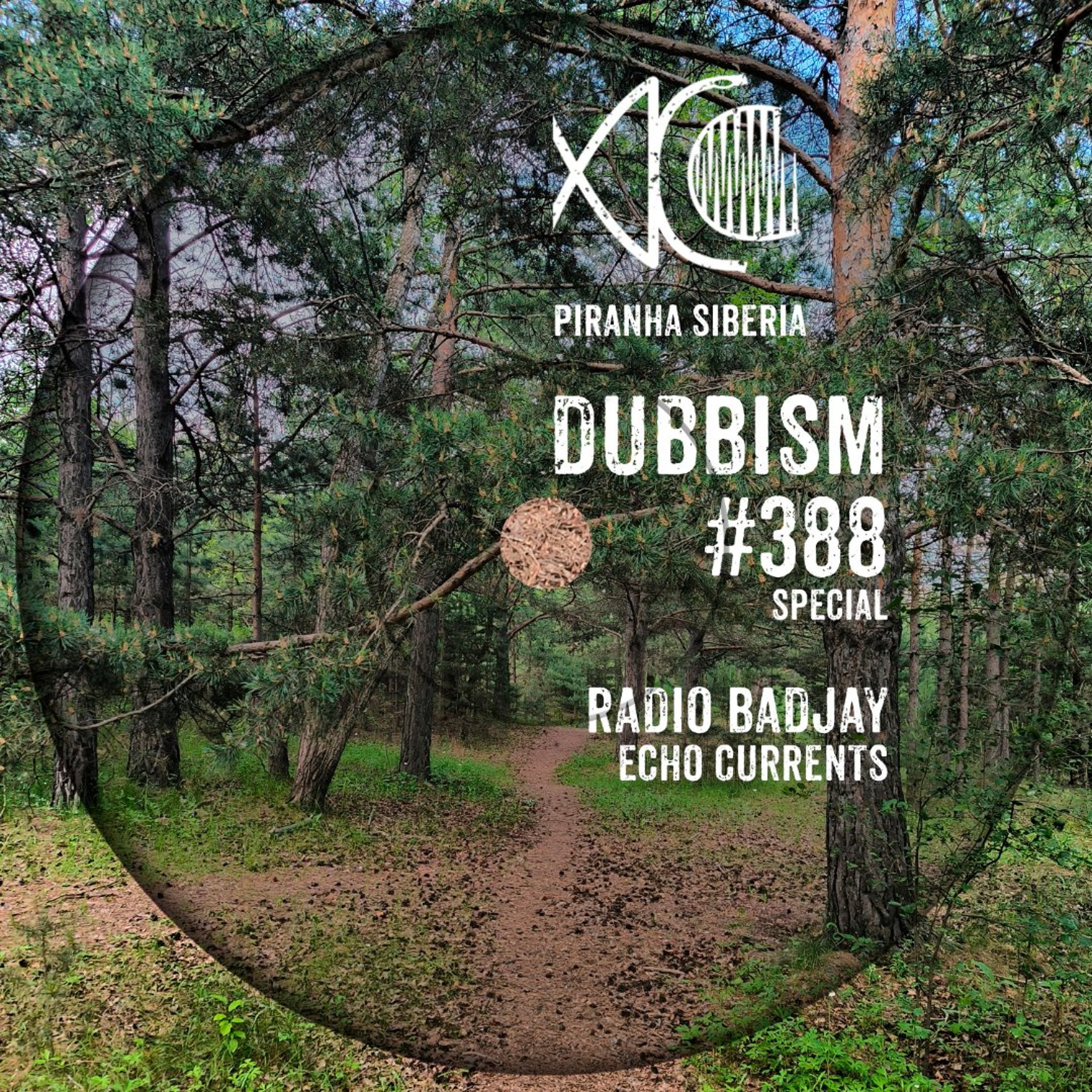 DUBBISM SPECIAL #388 Echo Currents - Radio Badjay episode artwork