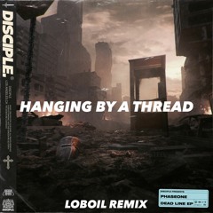 Phaseone ft. Micah Martin - Hanging By A Thread [Loboil Remix]