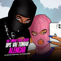TCHOUZEN & MC GORDINHO - VAI TOMAR LARA JUCAH DPS VAI TOMAR ALENCAR [ DJ RD DO MARTINS ]