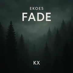 Ekoes Fade — KX