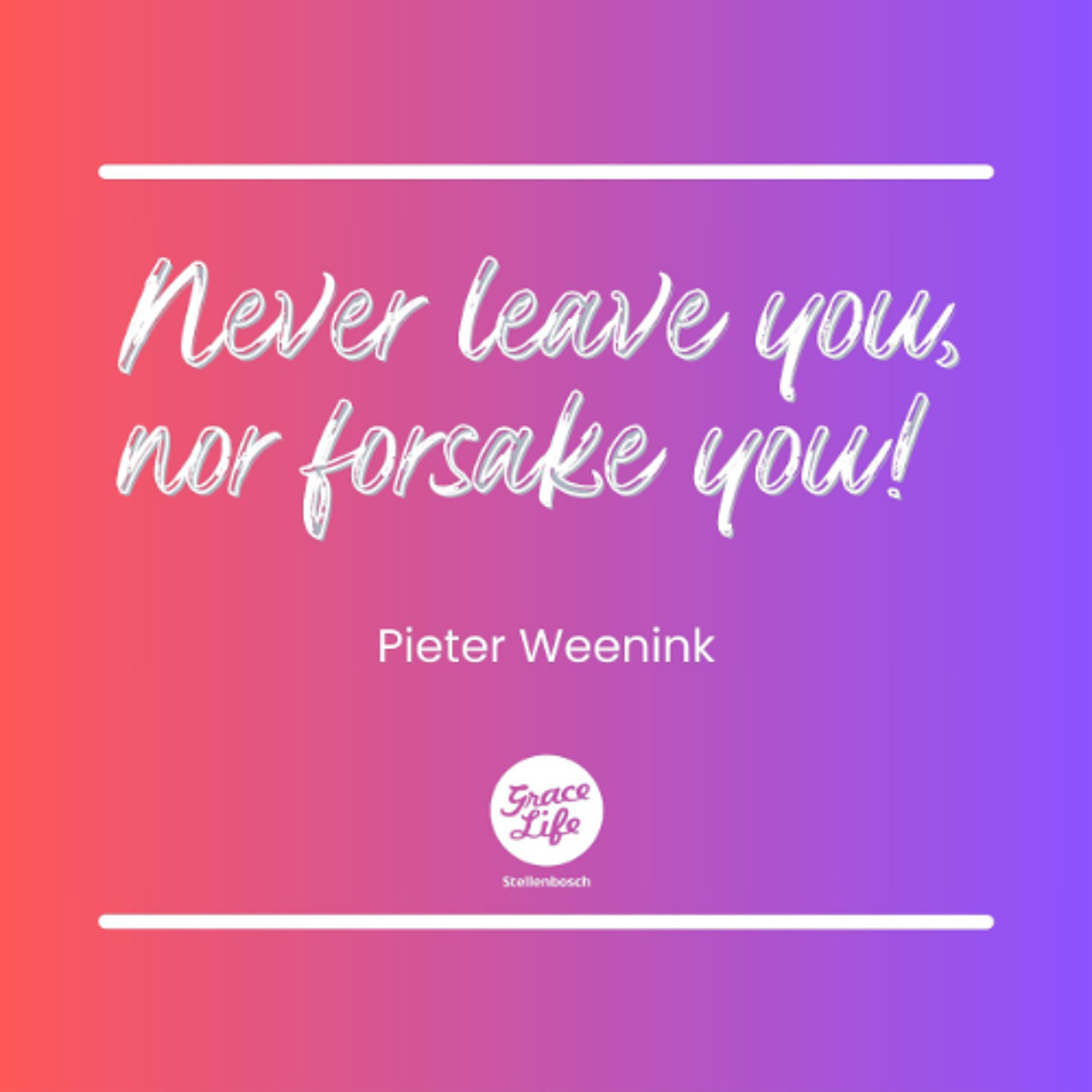 This Is Love - Part 3 - Never Leave You, Nor Forsake You - Pieter Weenink(Stellenbosch) episode artwork