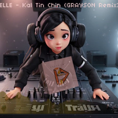 ( Kal Tin Chin Remix ) ကယ်တင်ခြင်း - ROSELLE (GRAYSON Remix)