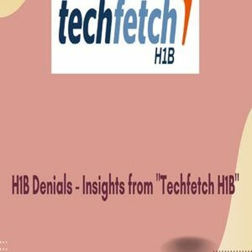 H1B denials - Techfetch H1B