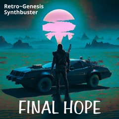 Final Hope - Retro~Genesis & Synthbuster (Collaboration #2)
