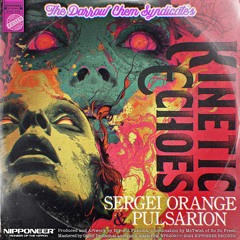 The Darrow Chem Syndicate - Kinetic Echoes (Sergei Orange & Pulsarion Remix)