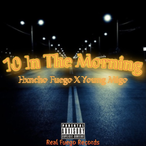 10 In The Morning - Hxncho Fuego X Young Migo (prod. balance cooper)