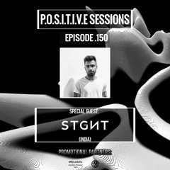 PS150 - AB+ presents P.O.S.I.T.I.V.E SESSIONS - EPISODE.150 - Special Guest : "STGNT"