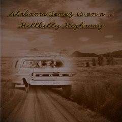 Alabama jonez is on a...HillBilly Highway