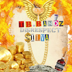 Disrespect - Tb.bandz & $ilva(prod Glazer)