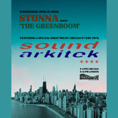 STUNNA Hosts THE GREENROOM with SOUND ARKITEK Guest Mix June 18 2025