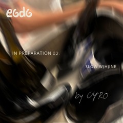 IN PREPARATION 02: SLOW W(H)INE