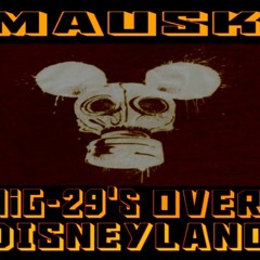 Show sample for 2/21/22: MAUSK – MiG 29’s OVER DISNEYLAND W/ DAVID HAMILTON