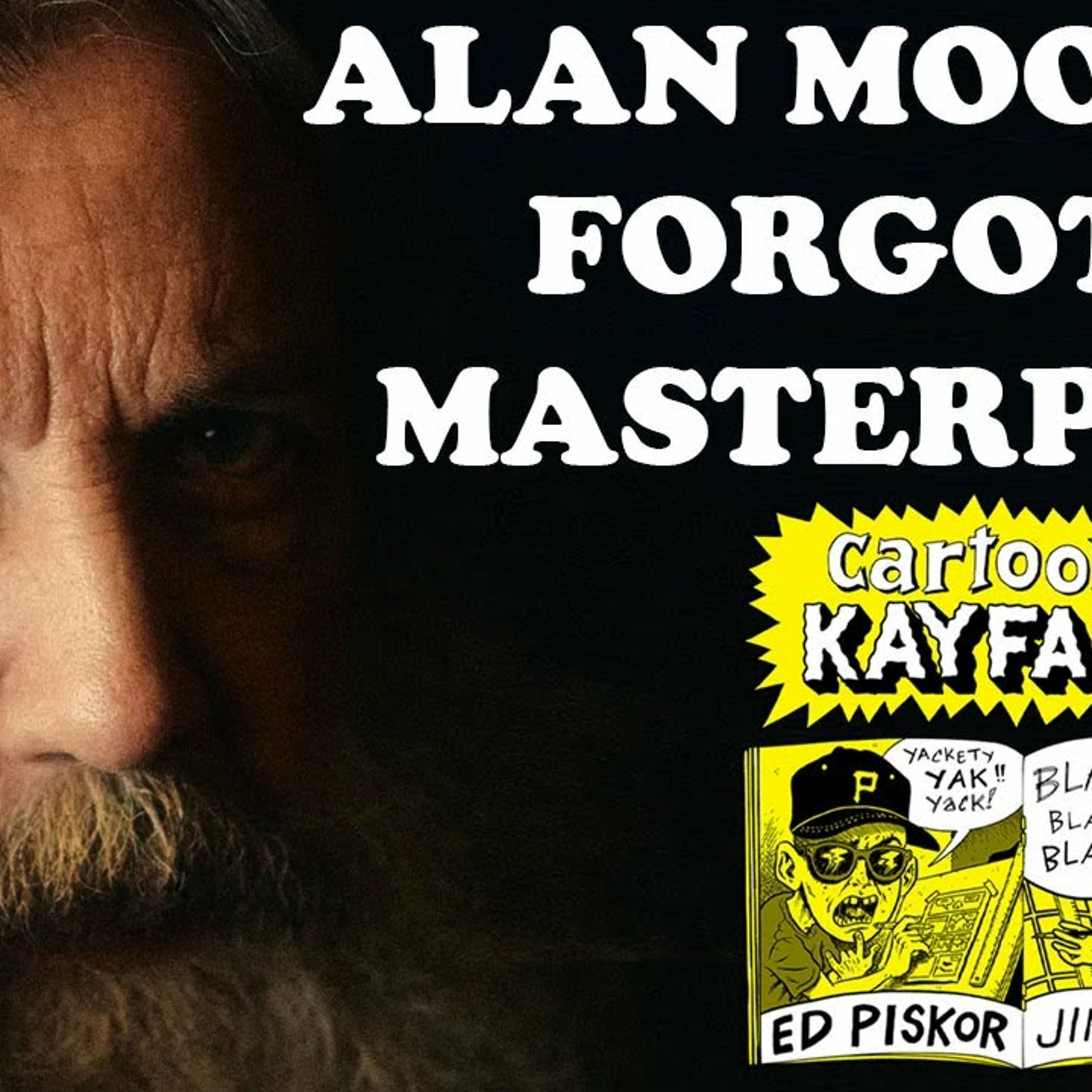 Alan Moore's Long Lost Masterpiece! Get It Before You Regret It. episode artwork