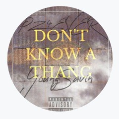 Don't Know A Thang (ft YoungSavin)