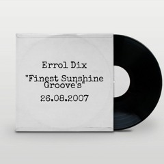 ERROL DIX - "FINEST SUNSHINE GROOVE`S" - 26.08.2007