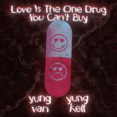 love is the one drug you can't buy