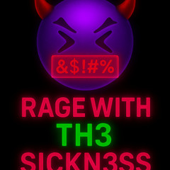 RAGEWithTH3SiCKN3SS