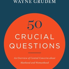 ❤read✔ 50 Crucial Questions: An Overview of Central Concerns about Manhood