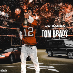 JU BANGA - Tom Brady