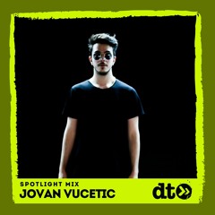 Spotlight Mix: Jovan Vucetic