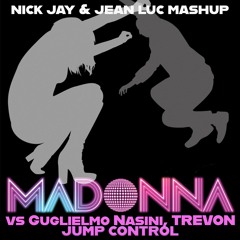 Madonna Vs Guglielmo Nasini, TREVON - Jump Control (Nick Jay & Jean Luc Mashup) [FREE DL]