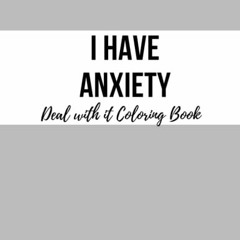 Read PDF EBOOK EPUB KINDLE yes i have anxiety deal with it coloring book: #1 anxiety activity book b