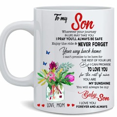 To my son wherever your journey in life may take you love mom mug