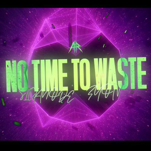 Sickmode Ft. Zyon - No Time To Waste [618 RAWTRAP FLIP]