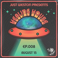 Just Weston pres. Healing House 008
