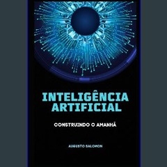 Read ebook [PDF] ⚡ Inteligência Artificial: Construindo o Amanhã (Portuguese Edition) [PDF]