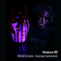 Résidence 001 - Behind Curtains : "Incoming transmission"