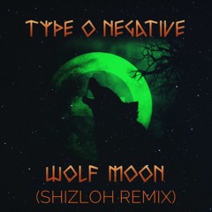 Wolf Moon - Type O Negative (Shizloh Remix)