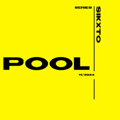 POOL SERIES w// SIKXTO X  EUPHORIK SHOWCASE  11/2024
